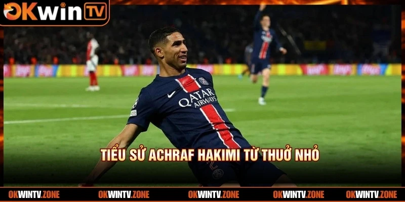 Tiểu sử Achraf Hakimi từ thuở nhỏ